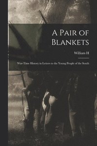 bokomslag A Pair of Blankets; War-time History in Letters to the Young People of the South