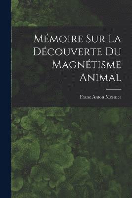 bokomslag Mémoire sur la découverte du magnétisme animal