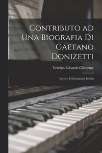 bokomslag Contributo ad una biografia di Gaetano Donizetti; lettere e documenti inediti