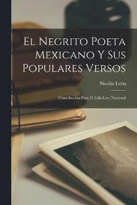 bokomslag El negrito poeta mexicano y sus populares versos