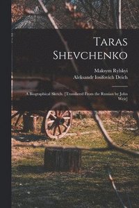 bokomslag Taras Shevchenko; a Biographical Sketch. [Translated From the Russian by John Weir]