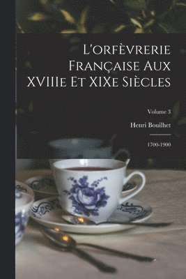 L'orfvrerie franaise aux XVIIIe et XIXe sicles 1