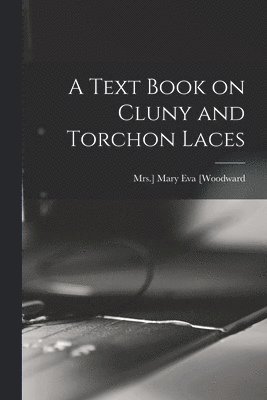 A Text Book on Cluny and Torchon Laces 1