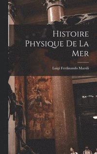 bokomslag Histoire Physique De La Mer