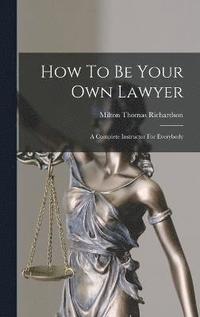 bokomslag How To Be Your Own Lawyer