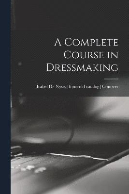 bokomslag Complete Course in Dressmaking