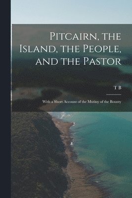 bokomslag Pitcairn, the Island, the People, and the Pastor