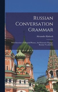 bokomslag Russian Conversation Grammar; With Exercises, Colloquial Phrases, And Extensive English-russian Vocabulary