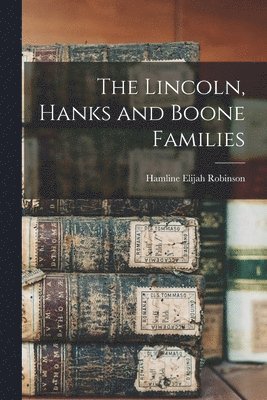 bokomslag Lincoln, Hanks and Boone Families