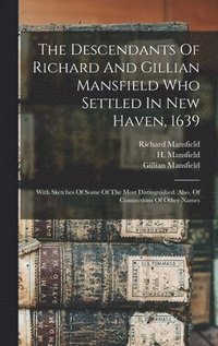bokomslag Descendants Of Richard And Gillian Mansfield Who Settled In New Haven, 1639