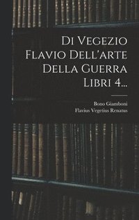 bokomslag Di Vegezio Flavio Dell'arte Della Guerra Libri 4...