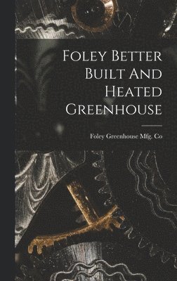 bokomslag Foley Better Built And Heated Greenhouse