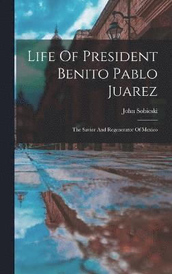 Life Of President Benito Pablo Juarez 1