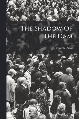 The Shadow Of The Dam 1