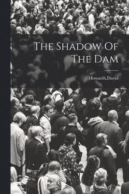 David Howarth - Shadow Of The Dam, Häftad