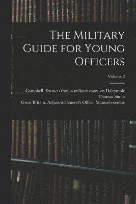 The Military Guide for Young Officers; Volume 2 1