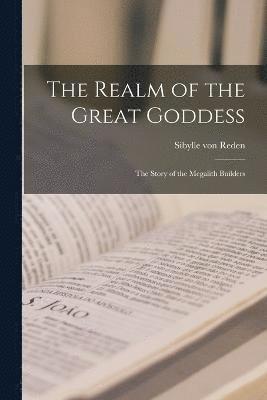 bokomslag The Realm of the Great Goddess; the Story of the Megalith Builders