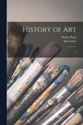 Elie Faure, Walter Pach - History of Art, Häftad