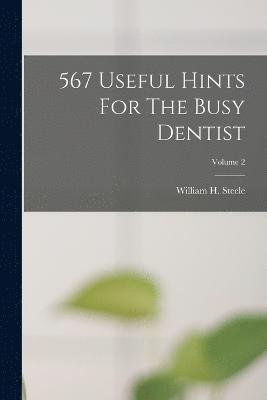 567 Useful Hints For The Busy Dentist; Volume 2 1