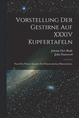 John Flamsteed - Vorstellung der Gestirne auf XXXIV Kupfertafeln, Häftad