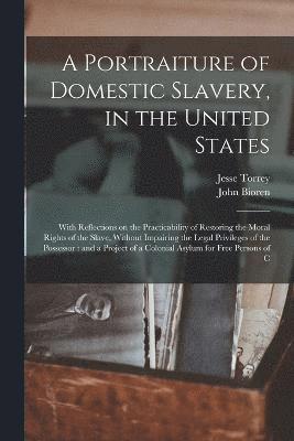 bokomslag A Portraiture of Domestic Slavery, in the United States
