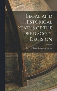 bokomslag Legal and Historical Status of the Dred Scott Decision