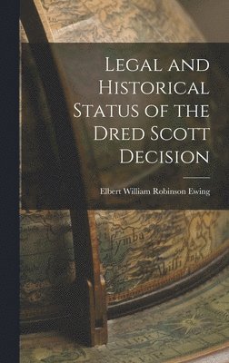 bokomslag Legal and Historical Status of the Dred Scott Decision