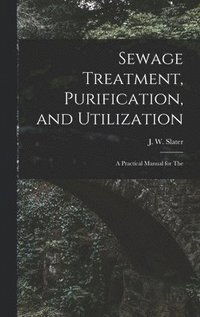 bokomslag Sewage Treatment, Purification, and Utilization