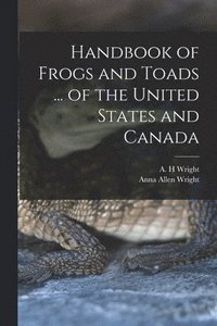 bokomslag Handbook of Frogs and Toads ... of the United States and Canada