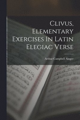 bokomslag Clivus, Elementary Exercises In Latin Elegiac Verse