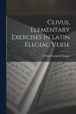 Clivus, Elementary Exercises In Latin Elegiac Verse 1