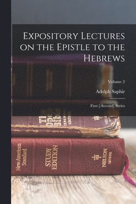 Adolph Saphir - Expository Lectures on the Epistle to the Hebrews, Häftad