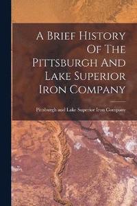bokomslag Brief History Of The Pittsburgh And Lake Superior Iron Company
