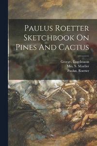 bokomslag Paulus Roetter Sketchbook On Pines And Cactus