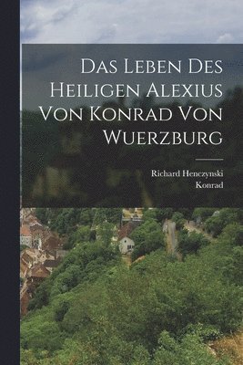 Konrad (Von Würzburg), Richard Henczynski - Leben des heiligen Alexius von Konrad von Wuerzburg, Häftad
