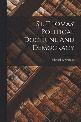 bokomslag St. Thomas' Political Doctrine And Democracy