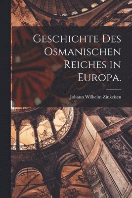 bokomslag Geschichte des osmanischen Reiches in Europa.