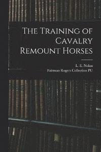 bokomslag The Training of Cavalry Remount Horses