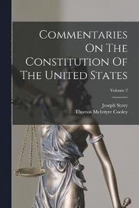 bokomslag Commentaries On The Constitution Of The United States; Volume 2