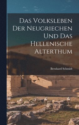 Das Volksleben der Neugriechen und das Hellenische Alterthum 1