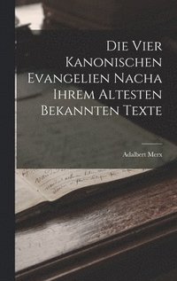 bokomslag Die vier Kanonischen Evangelien nacha ihrem Altesten Bekannten Texte