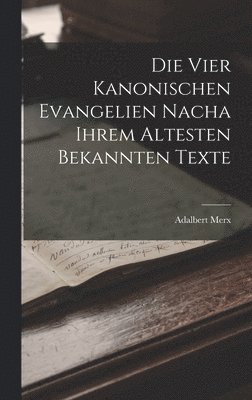 Adalbert Merx - vier Kanonischen Evangelien nacha ihrem Altesten Bekannten Texte, Inbunden