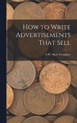 How to Write Advertisements That Sell 1