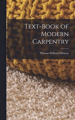 Text-book of Modern Carpentry