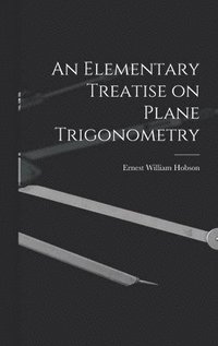 bokomslag An Elementary Treatise on Plane Trigonometry