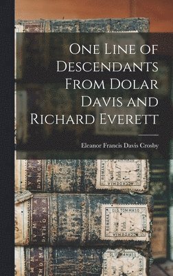 One Line of Descendants From Dolar Davis and Richard Everett 1