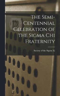 Semi-centennial Celebration of the Sigma Chi Fraternity