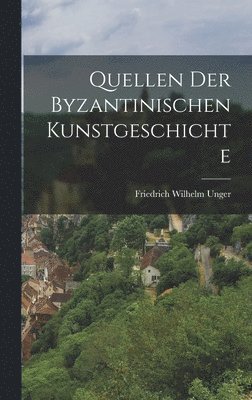 bokomslag Quellen der Byzantinischen Kunstgeschichte