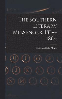 The Southern Literary Messenger, 1834-1864 1