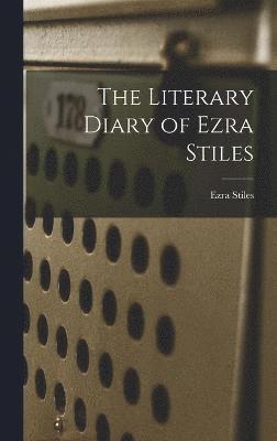 bokomslag The Literary Diary of Ezra Stiles